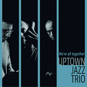 uptownjazztriowerealltogether