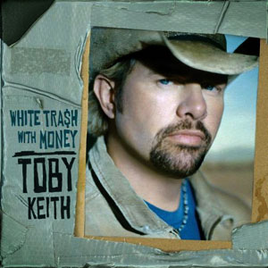 white trash with money toby keith