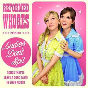 whores reformed ladies dont spit