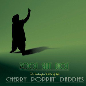 zoot suit riot cherry poppin daddies