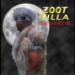 zoot zilla to lie with wolves
